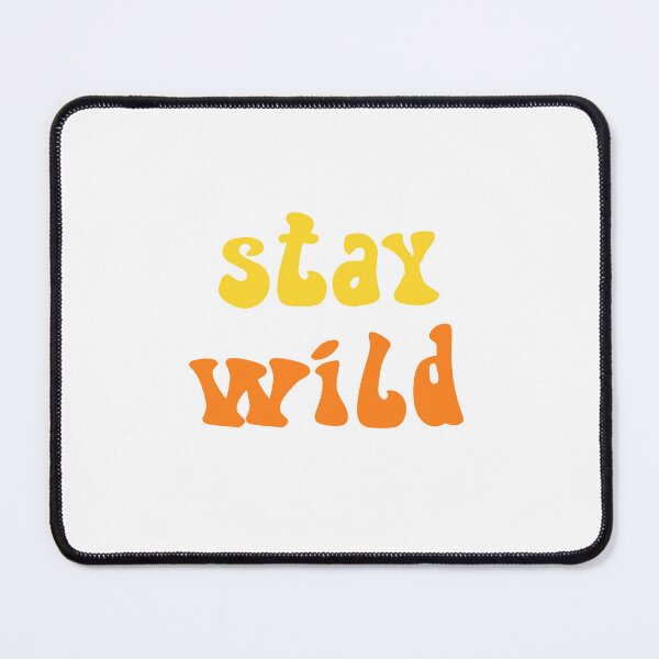 Item preview, Stay Wild designed and sold by bmiller64.