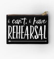 I Cant I Have Rehearsal Studio Pouch