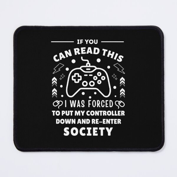 Item preview, If You Can Read This I Was Forced To Put My Controller Down And Re-Enter Society Gaming Funny Gamer designed and sold by MouDantArts.