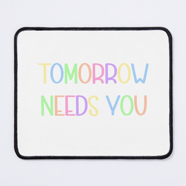 Item preview, Tomorrow Needs You designed and sold by bmiller64.