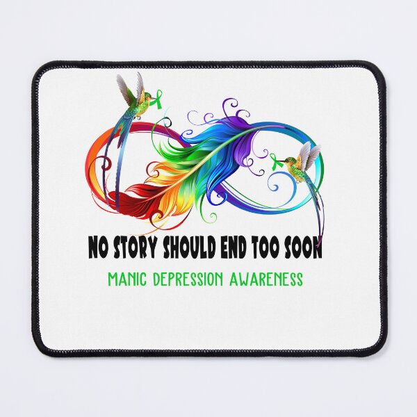 Item preview, Manic Depression Awareness - NO STORY SHOULD END TOO SOON designed and sold by Jennpak.