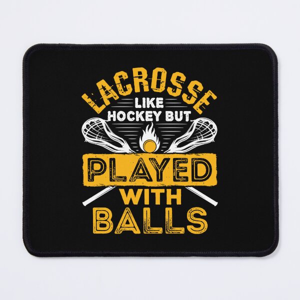 Item preview, Lacrosse Like Hockey But Played With Balls designed and sold by jaygo.