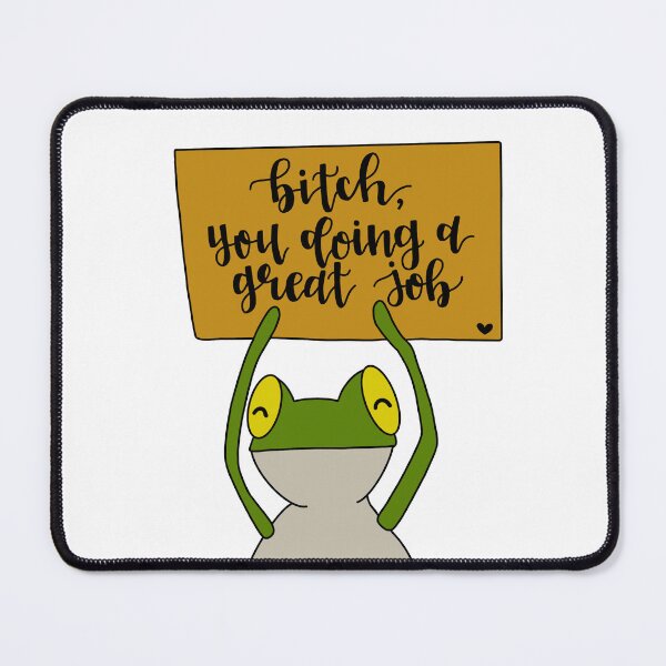 Item preview, Bitch You Doing A Great Job Motivational Frog designed and sold by tbcalligraphy.