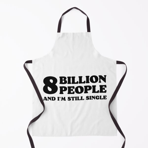 Item preview, 8 billion people and I'm still single Funny Saying designed and sold by MouDantArts.