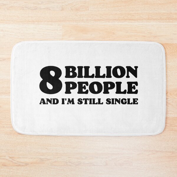 Item preview, 8 billion people and I'm still single Funny Saying designed and sold by MouDantArts.