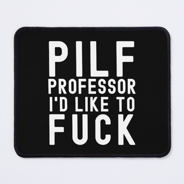 Item preview, PILF - Professor I'd Like To Fuck, Funny Professor, Professor Humor, Full Professor, Professor Gift, Associate Professor, Tenure Gift, Assistant Professor, Retired Professor, R21, R01 designed and sold by jadedscientist.