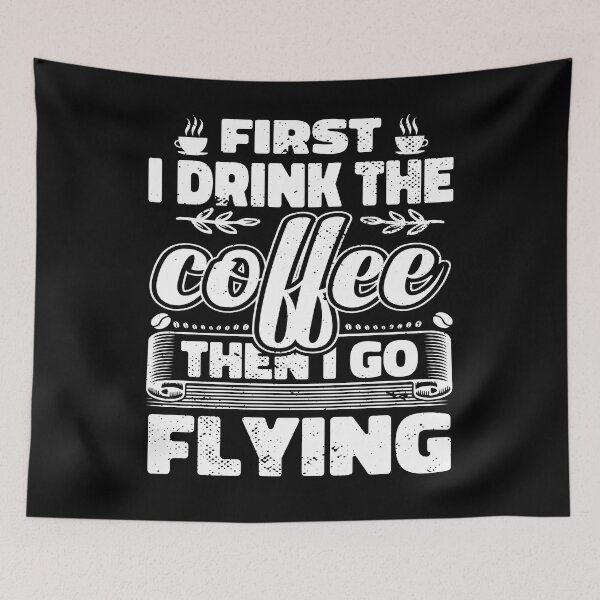 Item preview, First I Drink Coffee Then I Go Flying designed and sold by bryannsart.