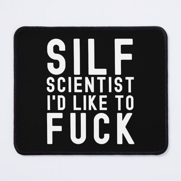 Item preview, SILF Scientist I'd Like To Fuck - Microbiology, Molecular Biology, Neuroscience, Chemistry Humor, Science Humor designed and sold by jadedscientist.