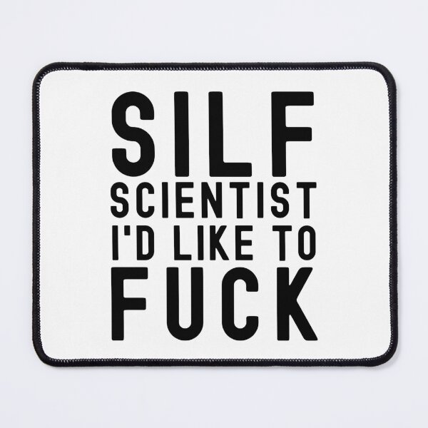 Item preview, SILF Scientist I'd Like To Fuck - Molecular Biology, Microbiology, Neuroscience, Chemistry Humor, Science Humor designed and sold by jadedscientist.