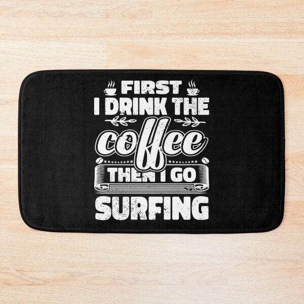 Item preview, First I Drink Coffee Then I Go Surfing designed and sold by bryannsart.