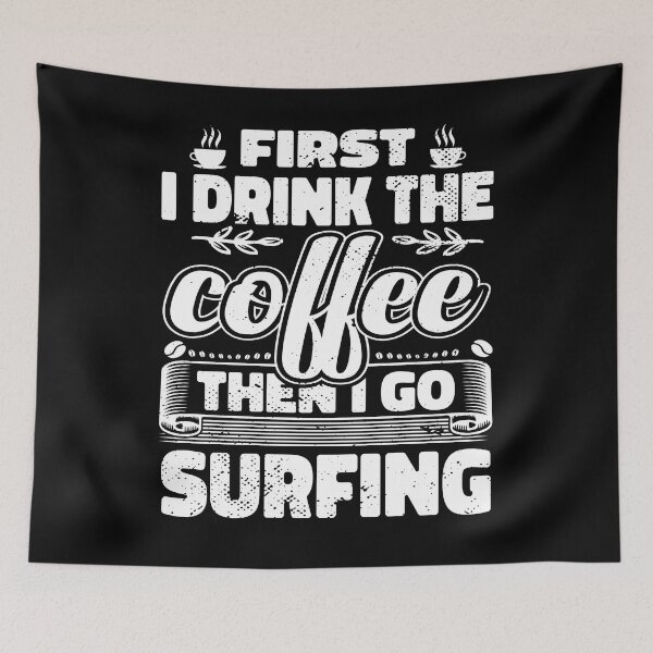 Item preview, First I Drink Coffee Then I Go Surfing designed and sold by bryannsart.