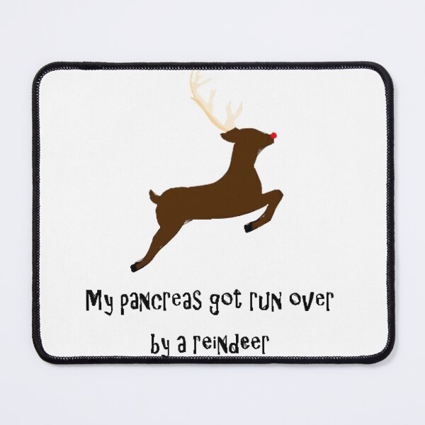 Item preview, My Pancreas Got Run Over By A Reindeer designed and sold by EgberKonig.
