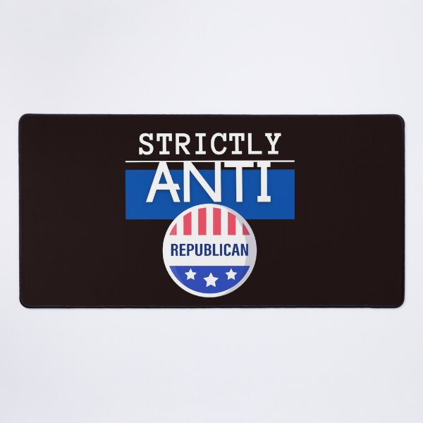 Item preview, Strictly Anti Republican designed and sold by Quirky Dez.
