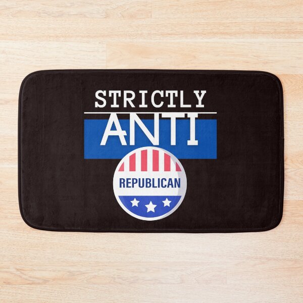 Item preview, Strictly Anti Republican designed and sold by Quirky Dez.