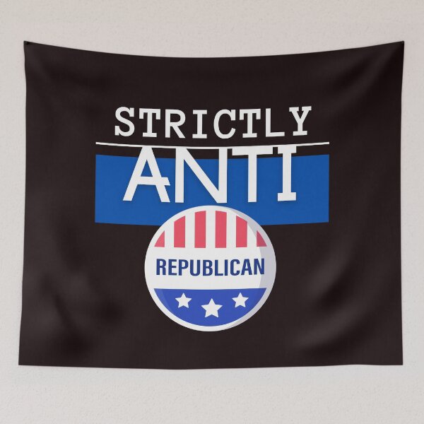 Item preview, Strictly Anti Republican designed and sold by Quirky Dez.