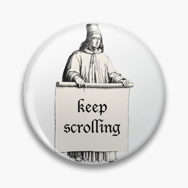 Item preview, Renaissance Meme Keep Scrolling Medieval designed and sold by ThievingNargles.