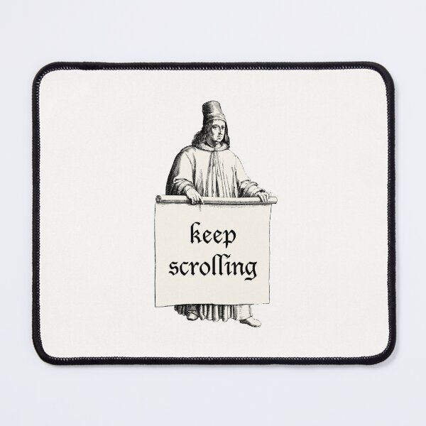 Item preview, Renaissance Meme Keep Scrolling Medieval designed and sold by ThievingNargles.