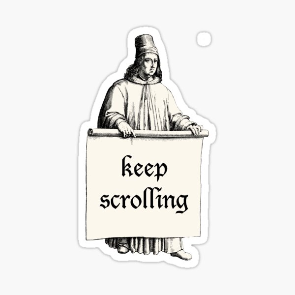 Item preview, Renaissance Meme Keep Scrolling Medieval designed and sold by ThievingNargles.