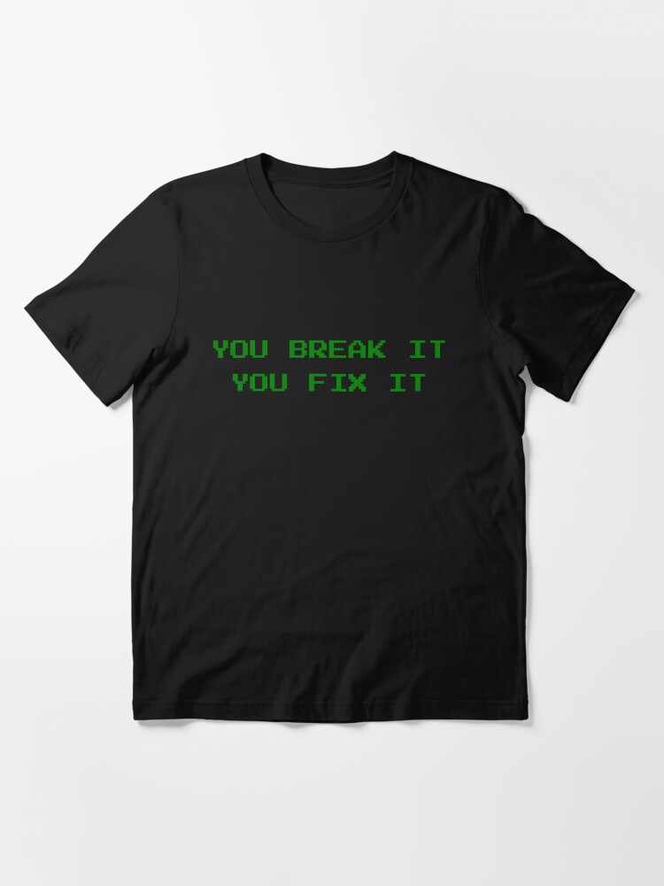 Alternate view of You Break It You Fix It - Green Retro Arcade Text Design Essential T-Shirt