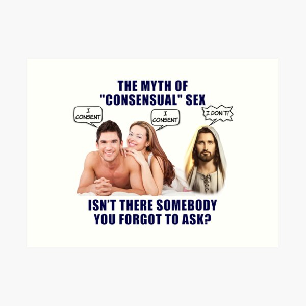 Myth Of Consensual Sex Watcha Doin Jesus Saw That Voyeur Funny Meme Art Print For Sale By 