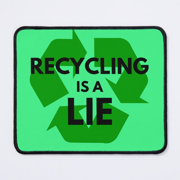 Item preview, Recycling is a lie designed and sold by vanbingbing.