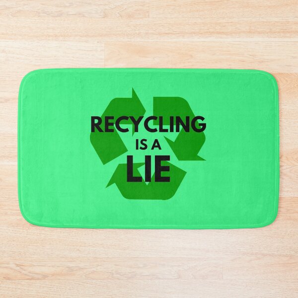 Item preview, Recycling is a lie designed and sold by vanbingbing.
