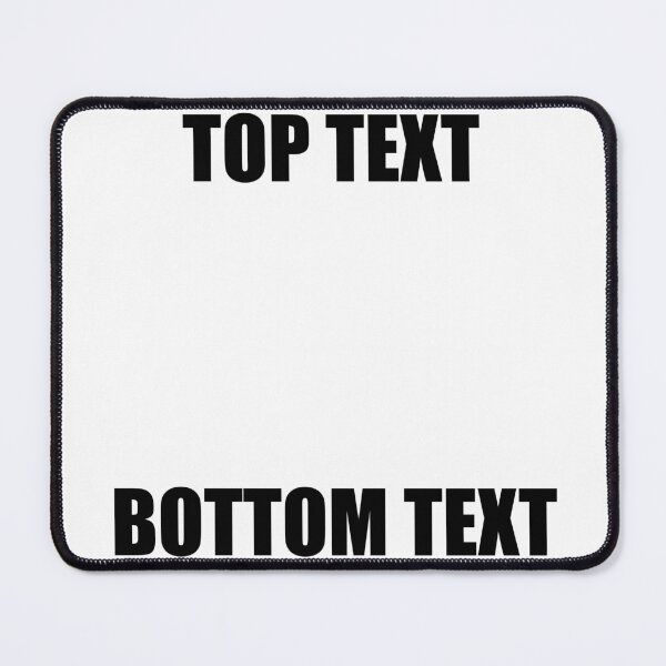 Item preview, TOP TEXT BOTTOM TEXT meme designed and sold by fergyfilms.