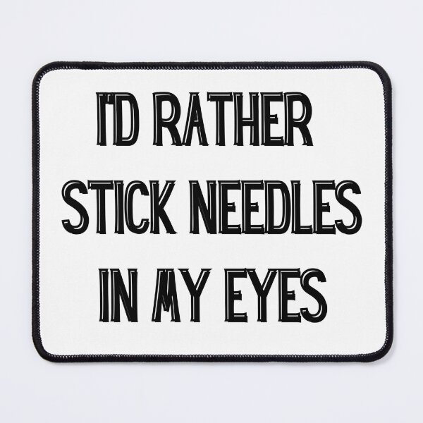 Item preview, I'd rather stick needles in my eyes designed and sold by creatinginlove.