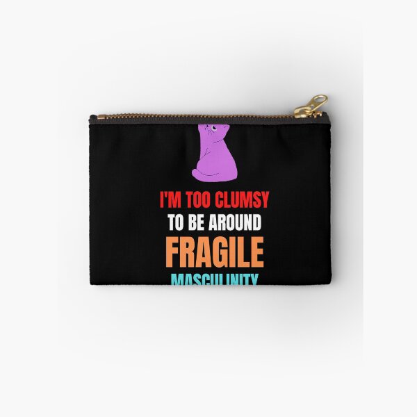 Item preview, I'm Too Clumsy To Be Around Fragile Masculinity Funny  designed and sold by designsdetour.