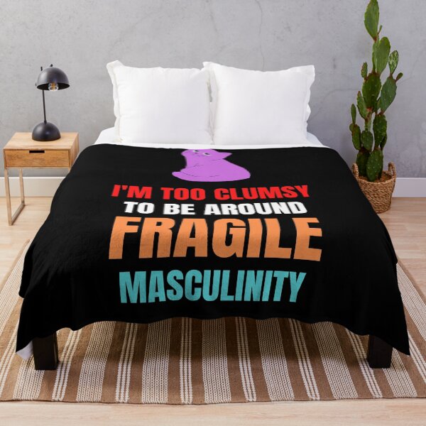 Item preview, I'm Too Clumsy To Be Around Fragile Masculinity Funny  designed and sold by designsdetour.