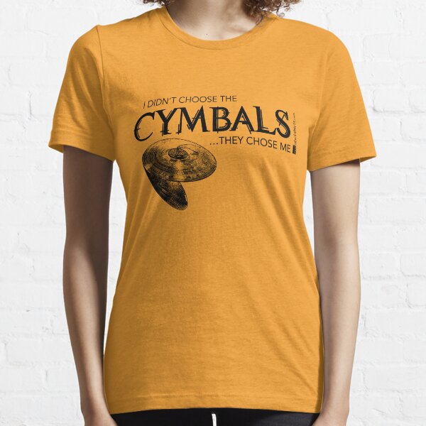 I Didn’t Choose The Cymbals (Black Lettering) Essential T-Shirt