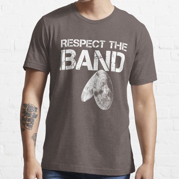 Respect The Band - Cymbals (White Lettering) Essential T-Shirt