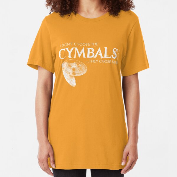 I Didn’t Choose The Cymbals (White Lettering) Slim Fit T-Shirt