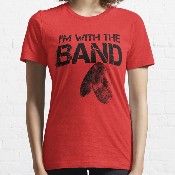I'm With The Band - Cymbals (Black Lettering) Essential T-Shirt