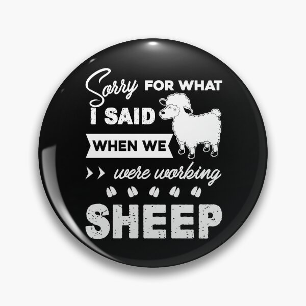 Item preview, Sorry For What I Said When We Were Working Sheep designed and sold by UnknownArtistt.