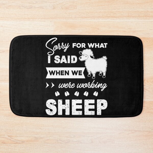 Item preview, Sorry For What I Said When We Were Working Sheep designed and sold by UnknownArtistt.