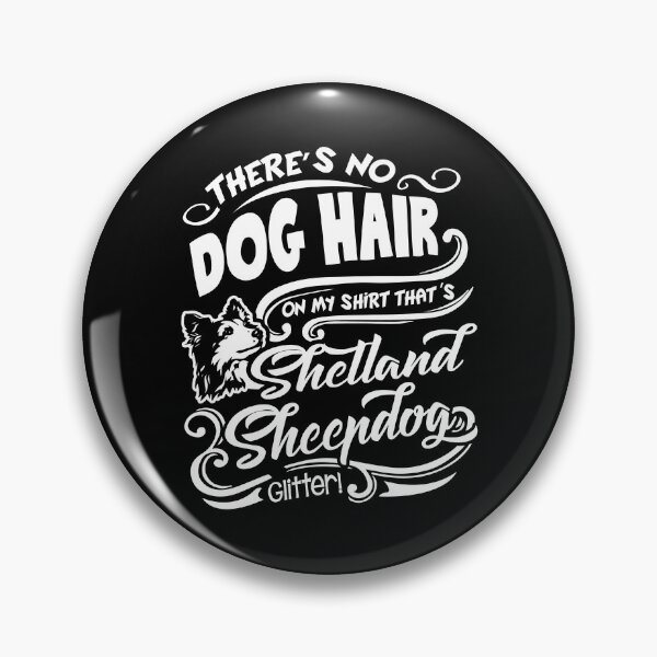 Item preview, There's No Dog Hair It's Shetland Sheepdog Glitter designed and sold by UnknownArtistt.