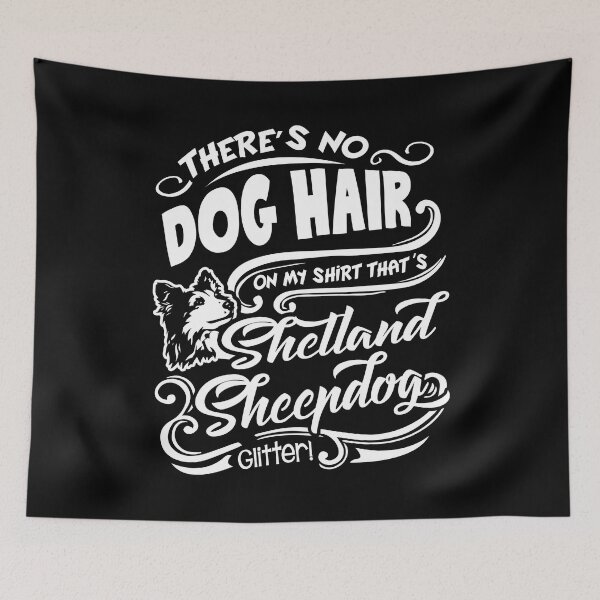 Item preview, There's No Dog Hair It's Shetland Sheepdog Glitter designed and sold by UnknownArtistt.