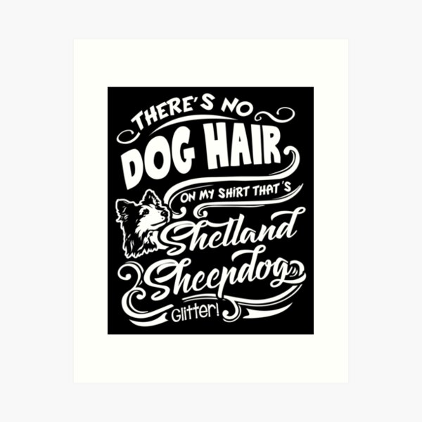 Item preview, There's No Dog Hair It's Shetland Sheepdog Glitter designed and sold by UnknownArtistt.