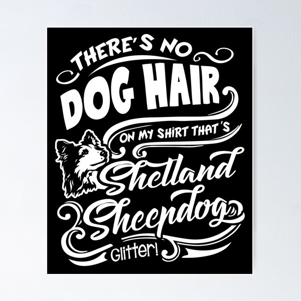 Item preview, There's No Dog Hair It's Shetland Sheepdog Glitter designed and sold by UnknownArtistt.