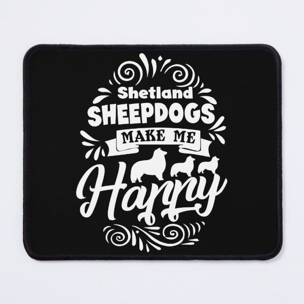 Item preview, Shetland Sheepdog Makes Me Happy designed and sold by UnknownArtistt.