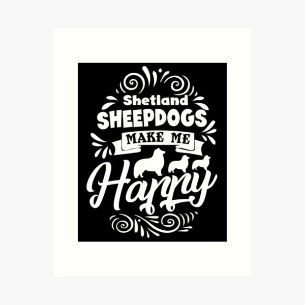Item preview, Shetland Sheepdog Makes Me Happy designed and sold by UnknownArtistt.