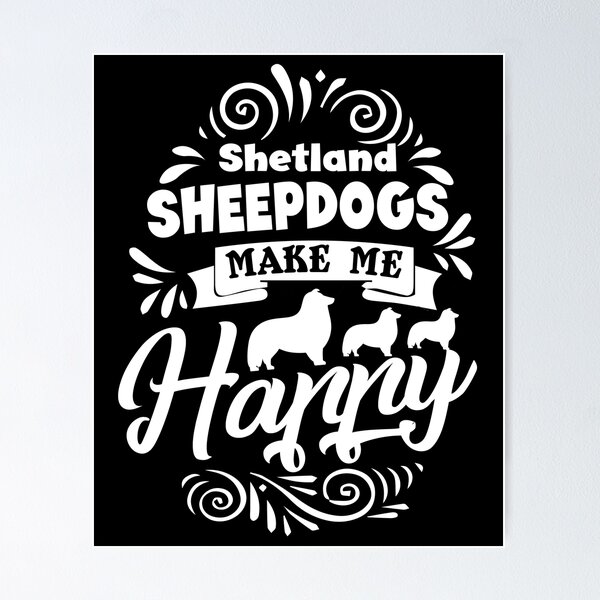 Item preview, Shetland Sheepdog Makes Me Happy designed and sold by UnknownArtistt.