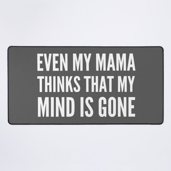Item preview, Even My Mama Thinks That My Mind Is Gone designed and sold by KGoPrintables.