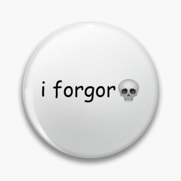 Item preview, i forgor    designed and sold by galvinitjeth.