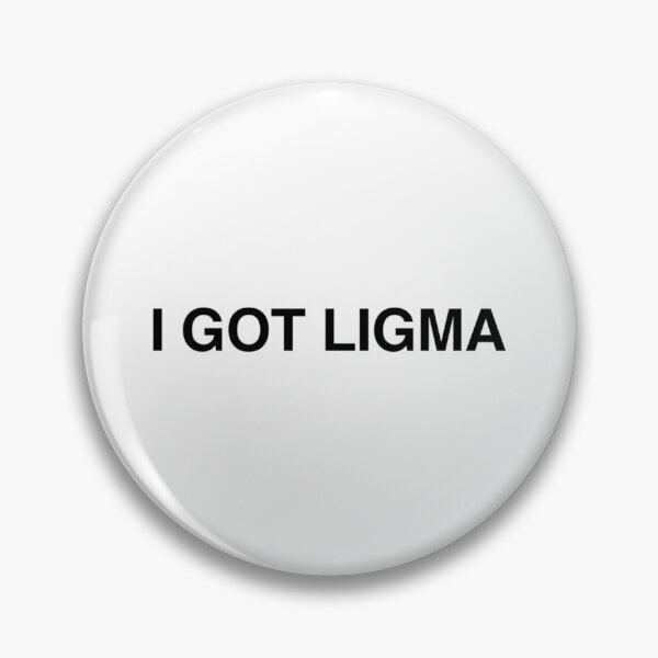 Item preview, I GOT LIGMA   designed and sold by galvinitjeth.
