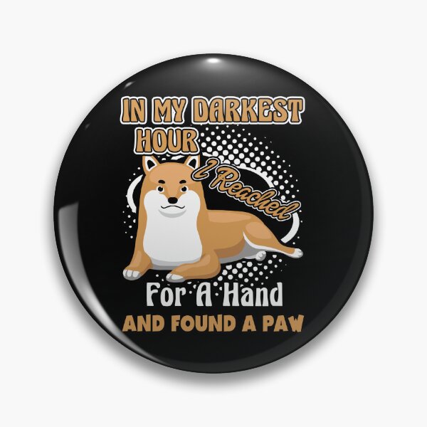 Item preview, Shiba In My Darkest Hour I Reached For A Hand And Found A Paw designed and sold by UnknownArtistt.