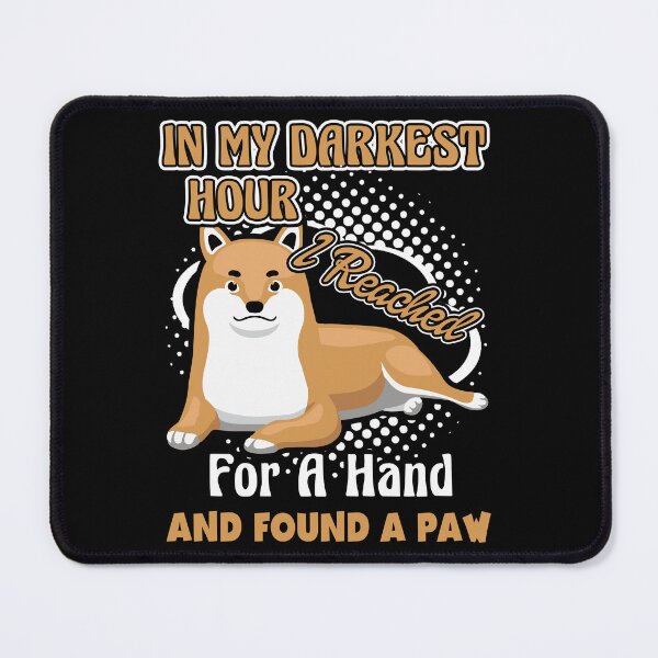 Item preview, Shiba In My Darkest Hour I Reached For A Hand And Found A Paw designed and sold by UnknownArtistt.