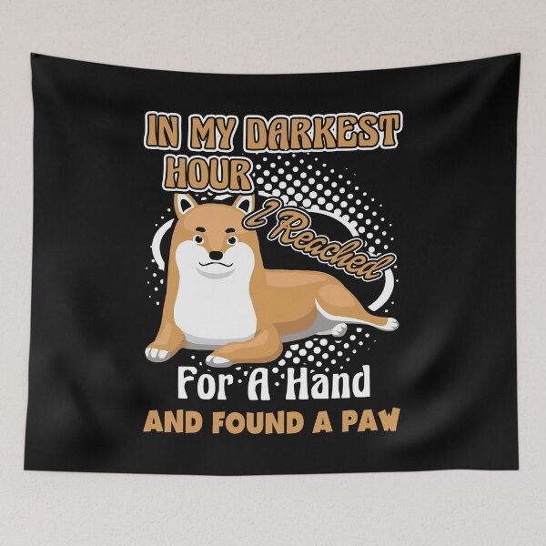 Item preview, Shiba In My Darkest Hour I Reached For A Hand And Found A Paw designed and sold by UnknownArtistt.