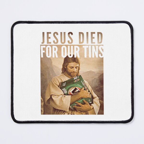 Item preview, Jesus Died For Our Tins   designed and sold by galvinitjeth.